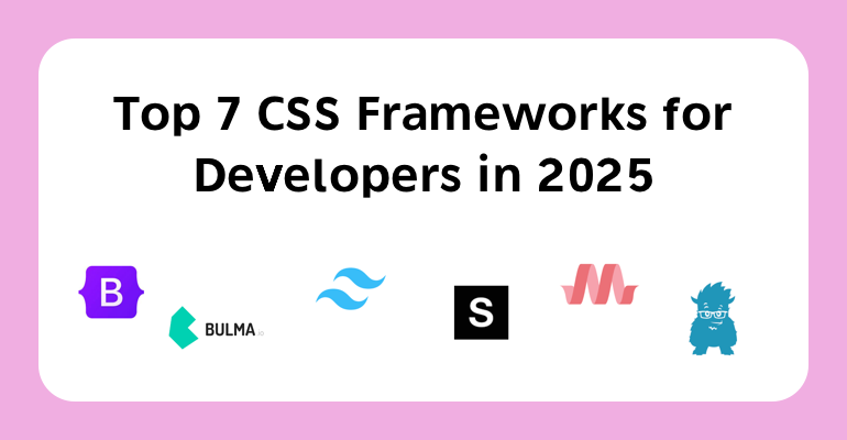 Top 7 CSS Frameworks for Developers in 2025